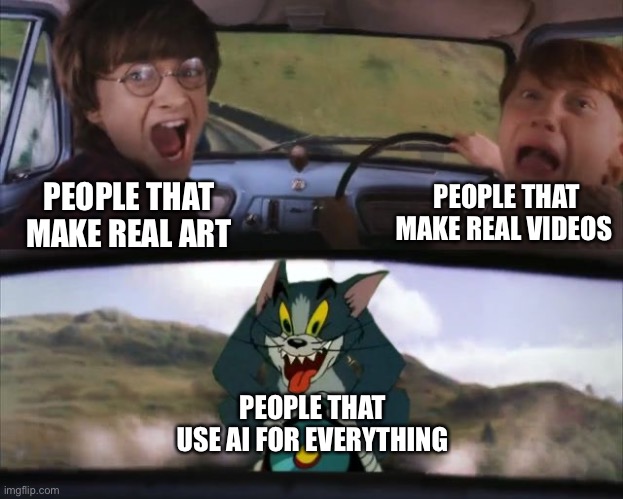 Ai is ruining creativity | PEOPLE THAT MAKE REAL VIDEOS; PEOPLE THAT MAKE REAL ART; PEOPLE THAT USE AI FOR EVERYTHING | image tagged in tom chasing harry and ron weasly | made w/ Imgflip meme maker