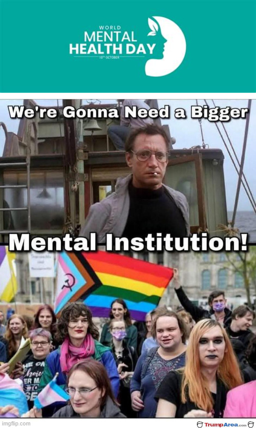 We need more institutions | image tagged in world mental health day,oct 10,we need more institutions | made w/ Imgflip meme maker