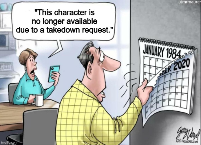 1984 Calendar | "This character is no longer available due to a takedown request." | image tagged in 1984 calendar | made w/ Imgflip meme maker