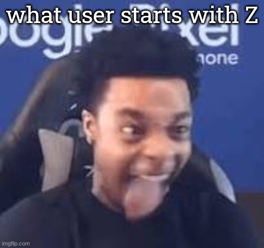 FlightReacts Tongue out | what user starts with Z | image tagged in flightreacts tongue out | made w/ Imgflip meme maker