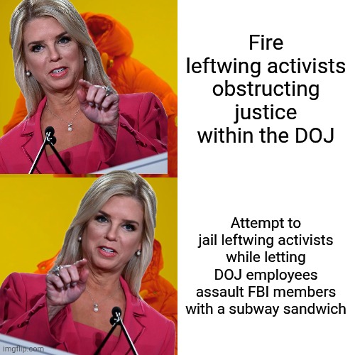 She has a truckload of used wrappers and empty fountain drink cups on her desk right now | Fire leftwing activists obstructing justice within the DOJ; Attempt to jail leftwing activists while letting DOJ employees assault FBI members with a subway sandwich | image tagged in memes,drake hotline bling,doj,good job,no no he's got a point | made w/ Imgflip meme maker