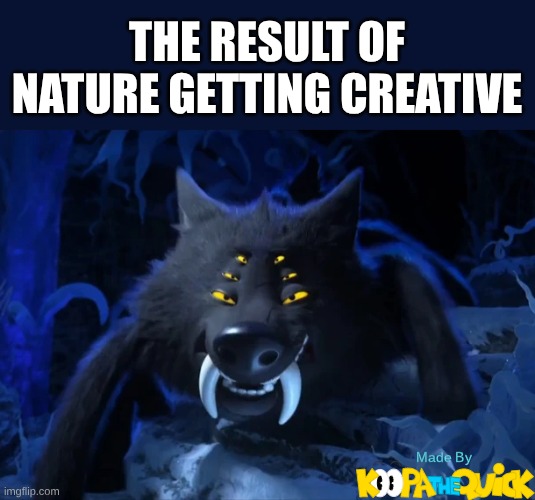 Yes, This Is Indeed A Wolf-Spider | THE RESULT OF NATURE GETTING CREATIVE | image tagged in i don't know what i'm doing | made w/ Imgflip meme maker