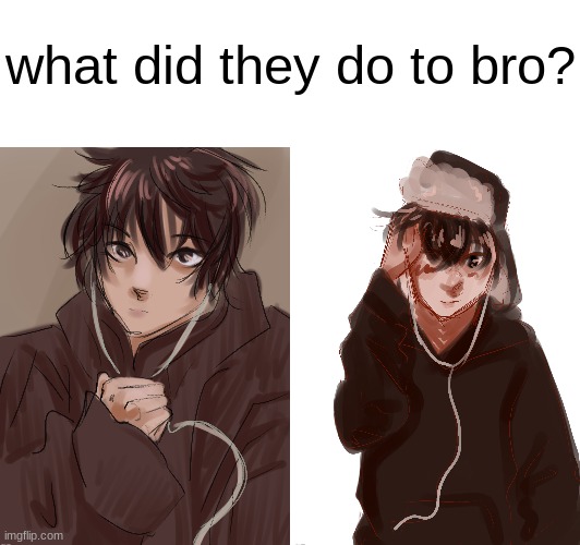 PLSSS I NEED MORE LORE SUGGESTIONS!! | what did they do to bro? | image tagged in pls help,i need my,oc,to have,traumatizing,lore | made w/ Imgflip meme maker