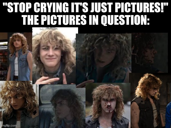 if yk yk | "STOP CRYING IT'S JUST PICTURES!"

THE PICTURES IN QUESTION: | image tagged in original meme,vance hopper,the black phone,sad,dead people | made w/ Imgflip meme maker