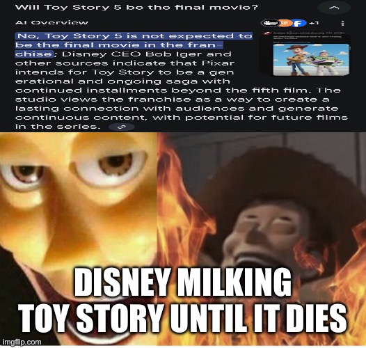 Disney, please stop milking your damn movies… | DISNEY MILKING TOY STORY UNTIL IT DIES | image tagged in fire woody | made w/ Imgflip meme maker
