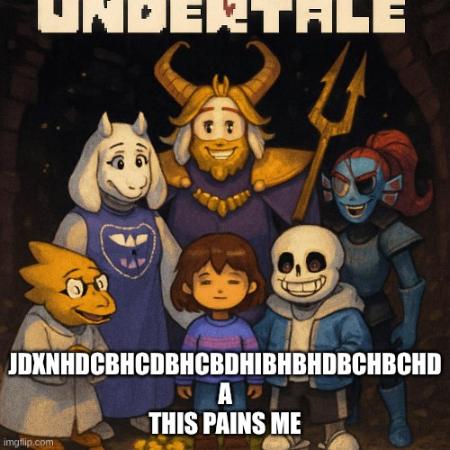 JDXNHDCBHCDBHCBDHIBHBHDBCHBCHD

A
THIS PAINS ME | image tagged in ai | made w/ Imgflip meme maker