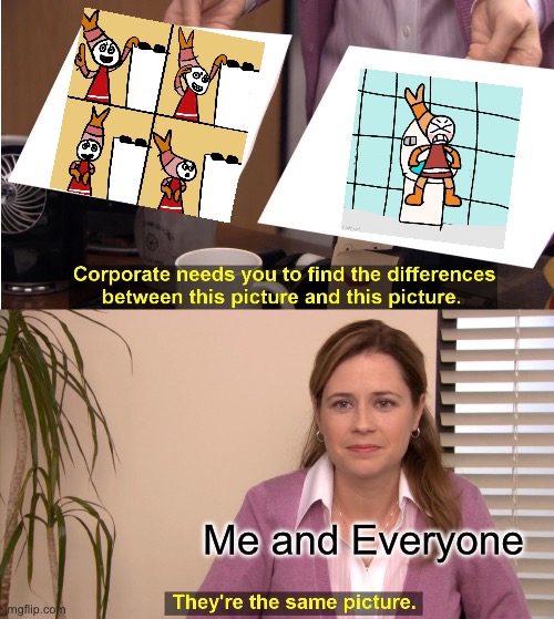Goofy the Goober Copied My Art | Me and Everyone | image tagged in memes,they're the same picture,dandy's world,cringe,art,drawing | made w/ Imgflip meme maker