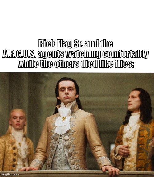 Rick Flag Sr. was a real d*ck the whole episode | Rick Flag Sr. and the A.R.G.U.S. agents watching comfortably while the others died like flies: | image tagged in judgemental volturi,hbo max | made w/ Imgflip meme maker