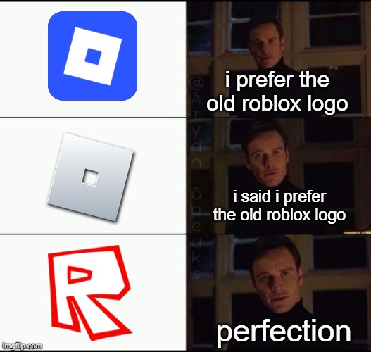 show me the real | i prefer the old roblox logo; i said i prefer the old roblox logo; perfection | image tagged in show me the real | made w/ Imgflip meme maker