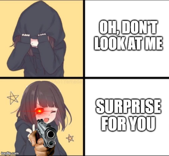 Anime Drake | OH, DON'T LOOK AT ME; SURPRISE FOR YOU | image tagged in anime drake | made w/ Imgflip meme maker