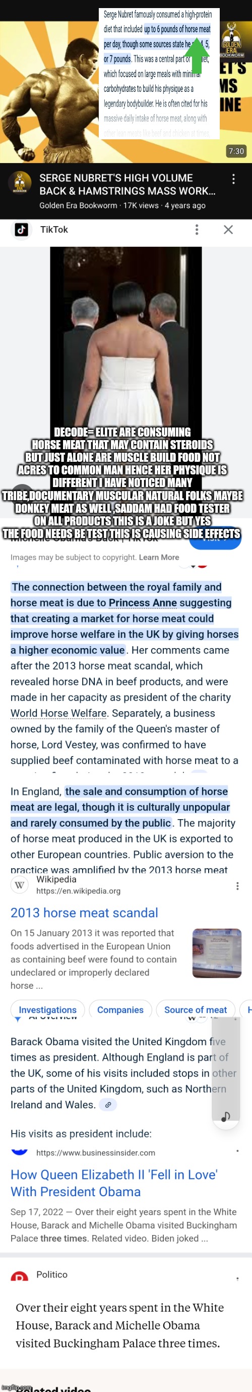 Readers highgest : British caught serving elites horse meat? | DECODE= ELITE ARE CONSUMING HORSE MEAT THAT MAY CONTAIN STEROIDS BUT JUST ALONE ARE MUSCLE BUILD FOOD NOT ACRES TO COMMON MAN HENCE HER PHYSIQUE IS DIFFERENT I HAVE NOTICED MANY TRIBE,DOCUMENTARY MUSCULAR NATURAL FOLKS MAYBE DONKEY MEAT AS WELL ,SADDAM HAD FOOD TESTER ON ALL PRODUCTS THIS IS A JOKE BUT YES THE FOOD NEEDS BE TEST THIS IS CAUSING SIDE EFFECTS | image tagged in horse,wtf | made w/ Imgflip meme maker