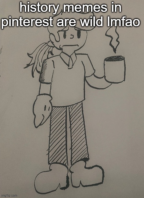 Dea (thanks FTC) | history memes in pinterest are wild lmfao | image tagged in dea thanks ftc | made w/ Imgflip meme maker