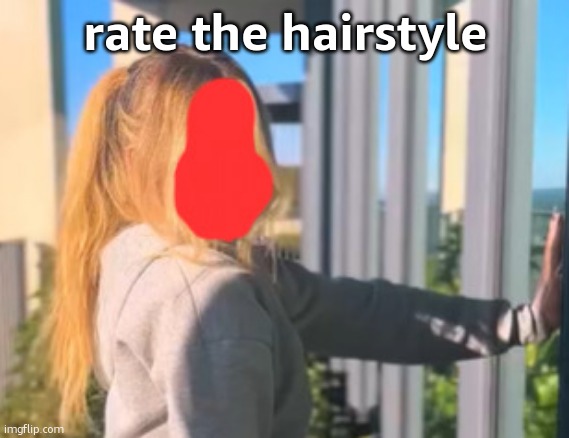 rate the hairstyle | made w/ Imgflip meme maker