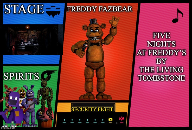 Freddy Fazbear for smash | STAGE; FIVE NIGHTS AT FREDDY’S BY THE LIVING TOMBSTONE; FREDDY FAZBEAR; SPIRITS; SECURITY FIGHT | image tagged in smash ultimate dlc fighter profile | made w/ Imgflip meme maker