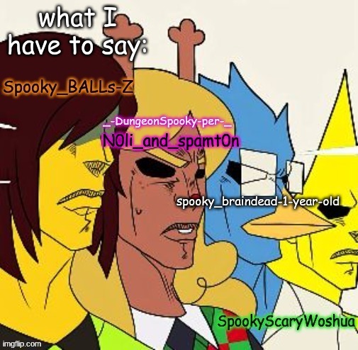 announcement temp | what I have to say: | image tagged in announcement temp | made w/ Imgflip meme maker