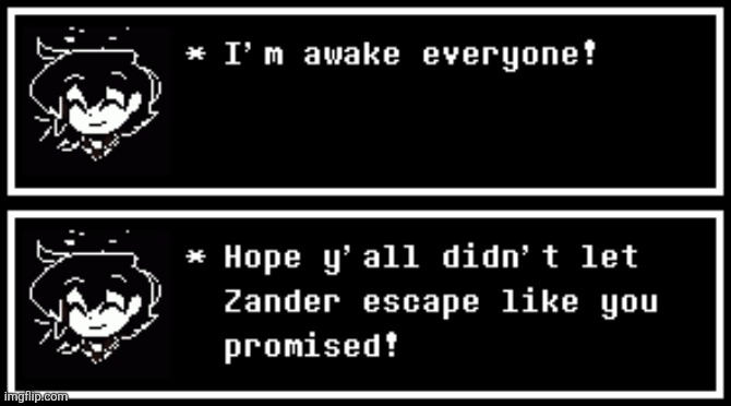 Did everyone succeed on watching Zander for me? | image tagged in dark virus,virus war | made w/ Imgflip meme maker