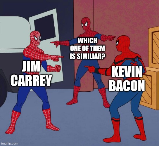 Spider Man Triple | WHICH ONE OF THEM IS SIMILIAR? JIM CARREY; KEVIN BACON | image tagged in spider man triple | made w/ Imgflip meme maker