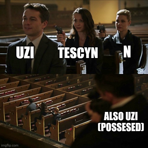 It keeps going, but I ran out of meme. | UZI; N; TESCYN; ALSO UZI (POSSESED) | image tagged in assassination chain,murder drones | made w/ Imgflip meme maker