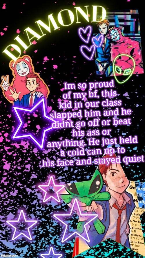Diamond's Hesitant Alien temp ! ! (TYSM DISCO!!!) | Im so proud of my bf, this kid in our class slapped him and he didnt go off or beat his ass or anything. He just held a cold can up to his face and stayed quiet | image tagged in diamond's hesitant alien temp tysm disco | made w/ Imgflip meme maker