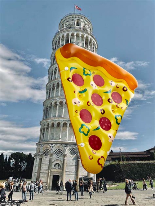 leaning tower of pizza | image tagged in leaning tower of piza,pizza,italy | made w/ Imgflip meme maker
