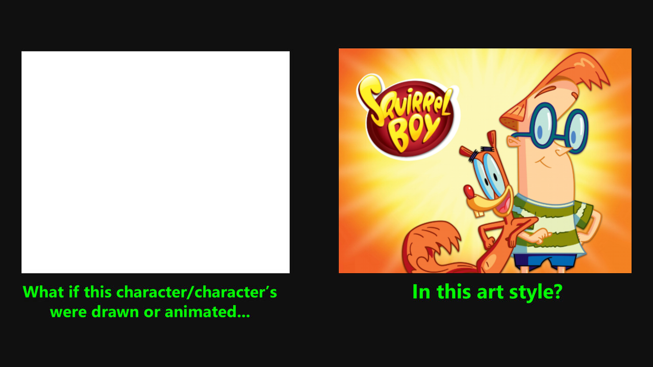 What if a Character Drawn in Squirrel Boy Style Blank Meme Template