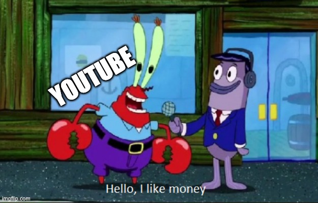 Hello, I like money | YOUTUBE | image tagged in hello i like money,memes,funny,fun,youtube | made w/ Imgflip meme maker