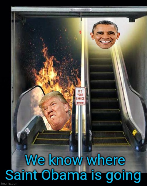 We know where Saint Obama is going | image tagged in black background | made w/ Imgflip meme maker