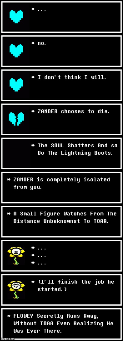and before you make some stupid loophole toaa, Zander is dead and you don't know where flowey was watching from | image tagged in dark virus,virus war | made w/ Imgflip meme maker
