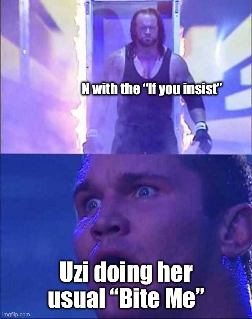 Oh god what have I done | N with the “If you insist”; Uzi doing her usual “Bite Me” | image tagged in wwe,murder drones | made w/ Imgflip meme maker