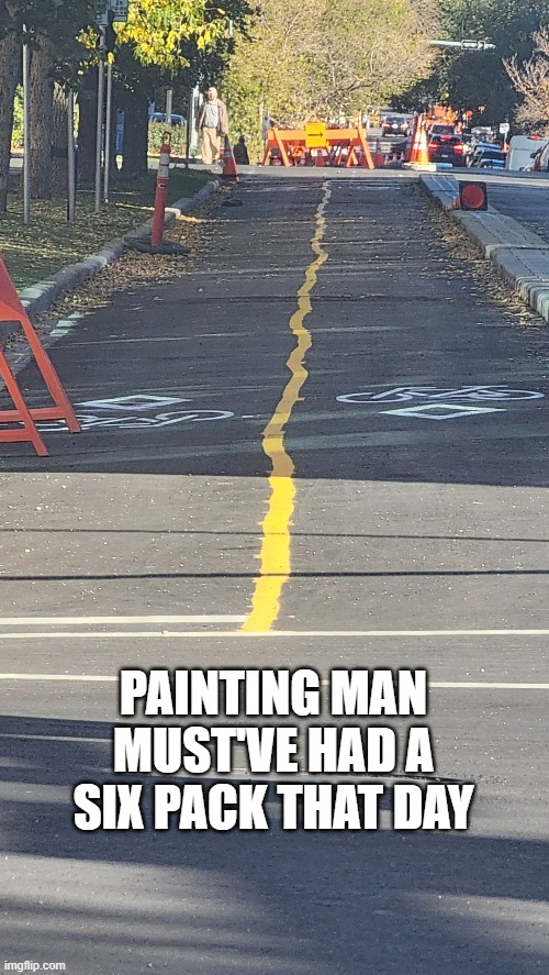 Wobbly | PAINTING MAN MUST'VE HAD A SIX PACK THAT DAY | image tagged in you had one job | made w/ Imgflip meme maker