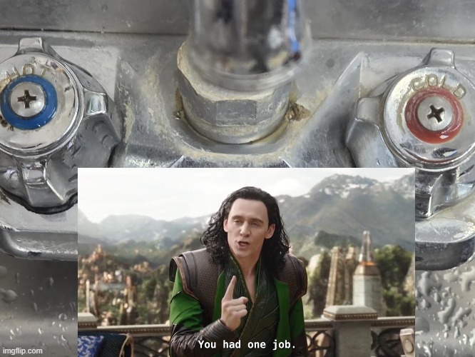 Hot and cold? | image tagged in you had one job | made w/ Imgflip meme maker