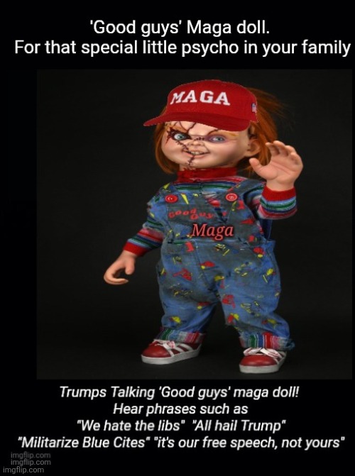 The Maga 'good guy' indoctrination doll. You know you got to have it. | image tagged in trump,maga,good guy doll,indoctrination,propaganda,for the children | made w/ Imgflip meme maker