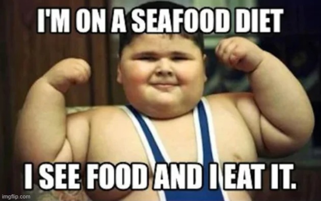 Seafood Diet | image tagged in repost | made w/ Imgflip meme maker