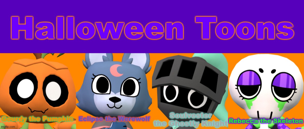 Halloween Toons.mp3 | image tagged in gourdy,eclipse,soulvester,ribecca,dandy's world,halloween | made w/ Imgflip meme maker