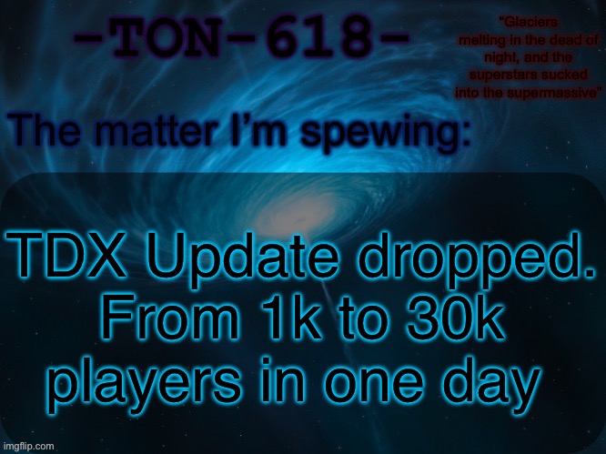 TON-618 announcement template | TDX Update dropped. From 1k to 30k players in one day | image tagged in ton-618 announcement template | made w/ Imgflip meme maker