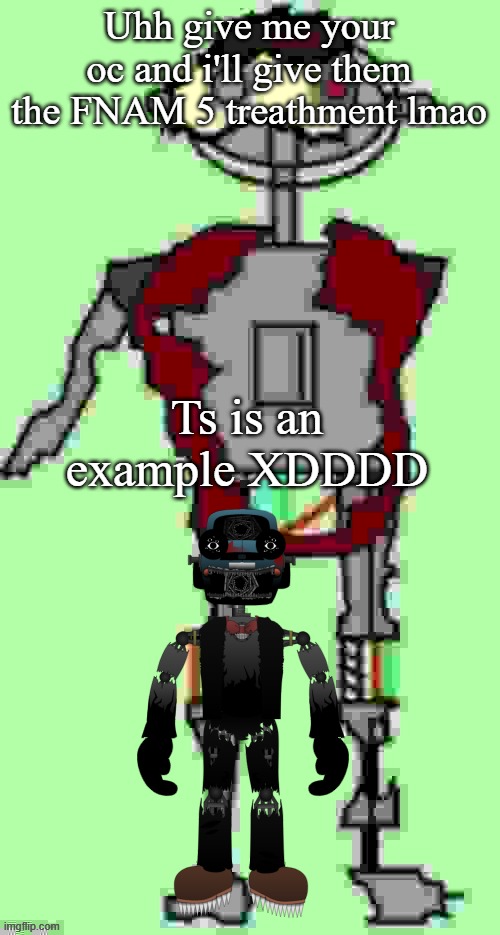 Timmy tough knuckles Far more function | Uhh give me your oc and i'll give them the FNAM 5 treathment lmao; Ts is an example XDDDD | image tagged in timmy tough knuckles far more function | made w/ Imgflip meme maker