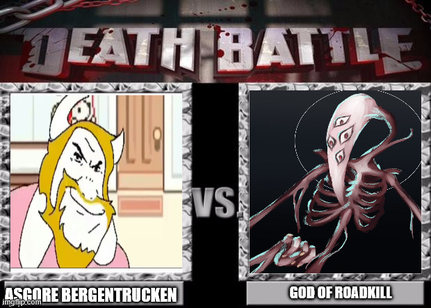 the God of Roadkill brings karma! | GOD OF ROADKILL; ASGORE BERGENTRUCKEN | image tagged in death battle template,god of roadkill,asgore,deltarune,undertale,trevor henderson | made w/ Imgflip meme maker