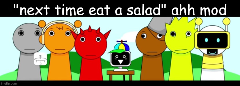 "next time eat a salad" ahh mod | made w/ Imgflip meme maker