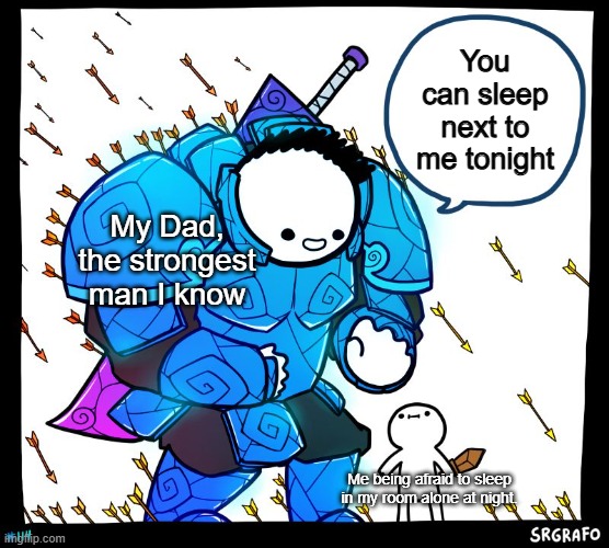 Thanks Dad:) | You can sleep next to me tonight; My Dad, the strongest man I know; Me being afraid to sleep in my room alone at night. | image tagged in wholesome protector,memes,funny,dad,so true,relatable memes | made w/ Imgflip meme maker