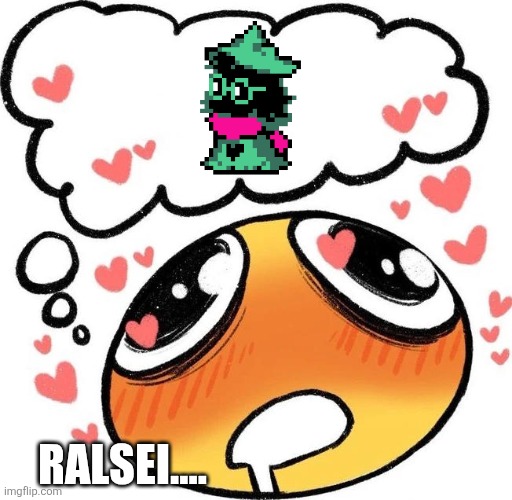 Dreaming Drooling Emoji | RALSEI.... | image tagged in dreaming drooling emoji | made w/ Imgflip meme maker