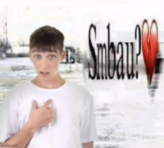 smbau | image tagged in smbau | made w/ Imgflip meme maker