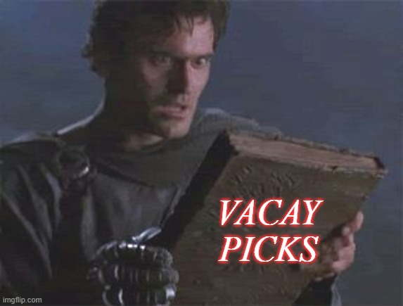 Army of Darkness | VACAY PICKS | image tagged in army of darkness | made w/ Imgflip meme maker