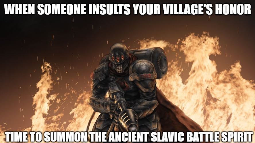 Black Hand | WHEN SOMEONE INSULTS YOUR VILLAGE'S HONOR; TIME TO SUMMON THE ANCIENT SLAVIC BATTLE SPIRIT | image tagged in black hand,slavic battle,slavic lives matter | made w/ Imgflip meme maker