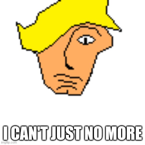 help me I'm mentally dying inside now | I CAN'T JUST NO MORE | image tagged in max,help | made w/ Imgflip meme maker