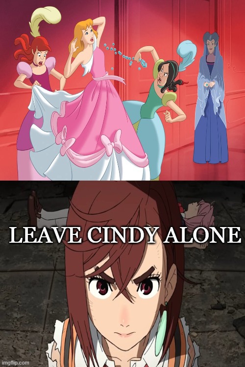 momo hates stepsisters tears cinderella's dress | LEAVE CINDY ALONE | image tagged in who hates stepsisters tears cinderella's dress,dandadan,crossover memes,momo,anime,cinderella | made w/ Imgflip meme maker