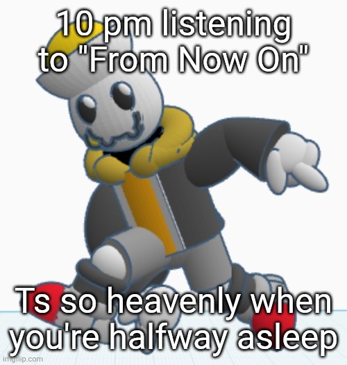 i feel like I'm gonna start floating | 10 pm listening to "From Now On"; Ts so heavenly when you're halfway asleep | image tagged in eggy sonic adventure pose | made w/ Imgflip meme maker