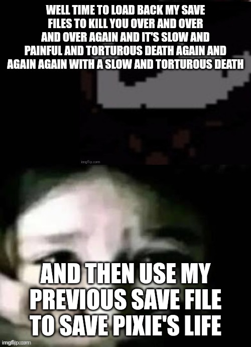 TOAA shush | WELL TIME TO LOAD BACK MY SAVE FILES TO KILL YOU OVER AND OVER AND OVER AGAIN AND IT'S SLOW AND PAINFUL AND TORTUROUS DEATH AGAIN AND AGAIN  | image tagged in toaa shush | made w/ Imgflip meme maker