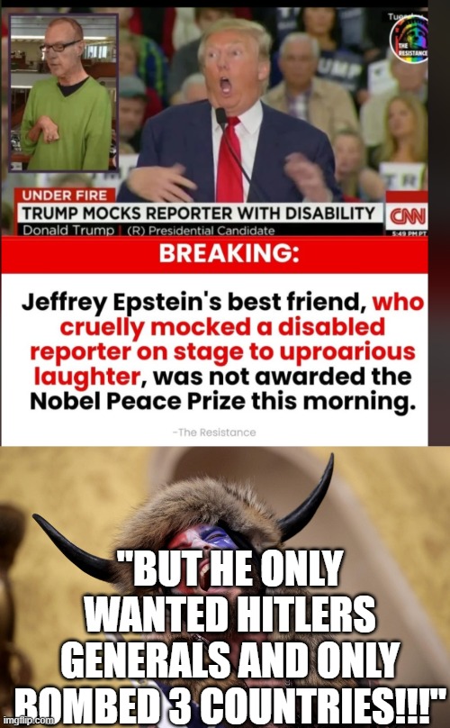 Hypocrisy! | "BUT HE ONLY WANTED HITLERS GENERALS AND ONLY BOMBED 3 COUNTRIES!!!" | image tagged in horn hat terrorist | made w/ Imgflip meme maker