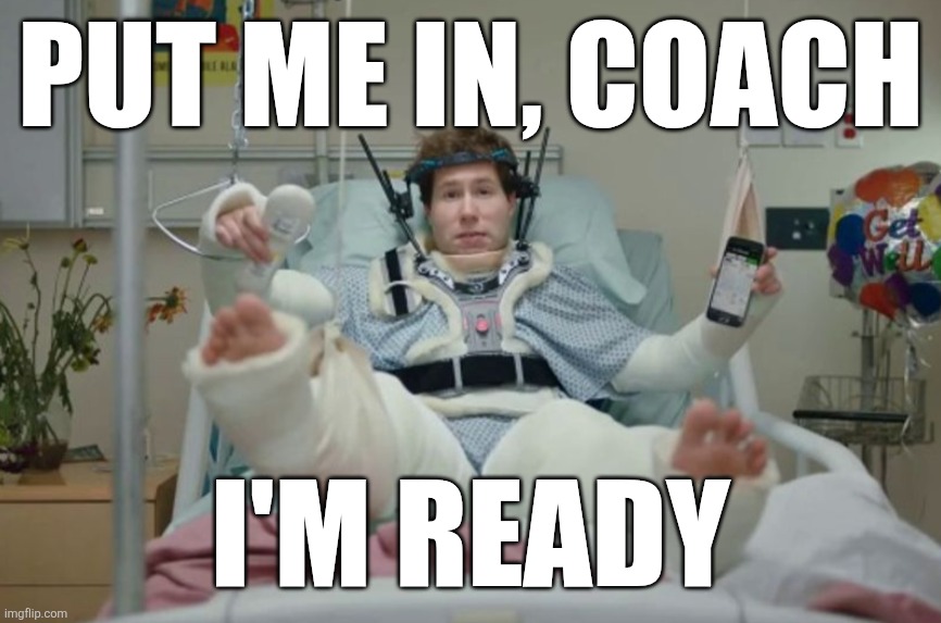 traction with spartphone | PUT ME IN, COACH; I'M READY | image tagged in juggernaut,injured,walk it off,it's all in your head,think positive,just do it | made w/ Imgflip meme maker