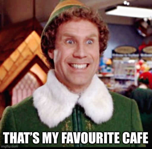Cafe | THAT’S MY FAVOURITE CAFE | image tagged in elf smiling's my favorite | made w/ Imgflip meme maker